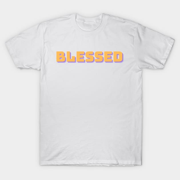 I'm so Blessed!!! T-Shirt by Chosen
